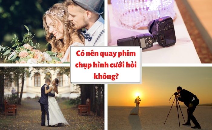 Có nên quay phim chụp hình cưới?